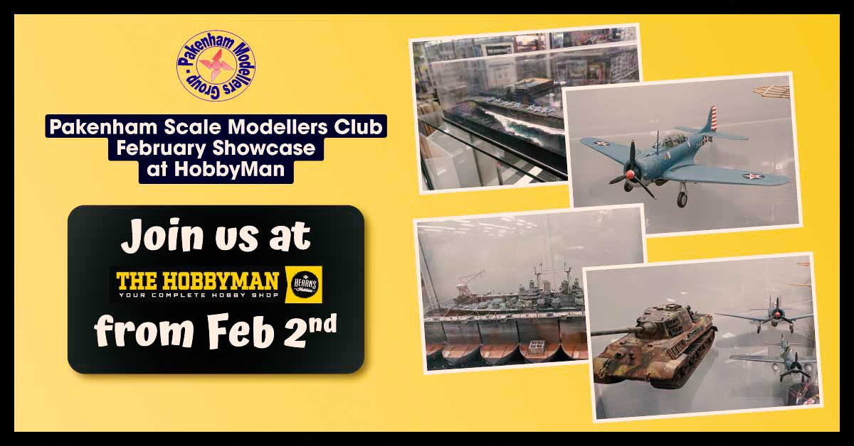 Pakenham Scale Modellers Club February Showcase at HobbyMan!